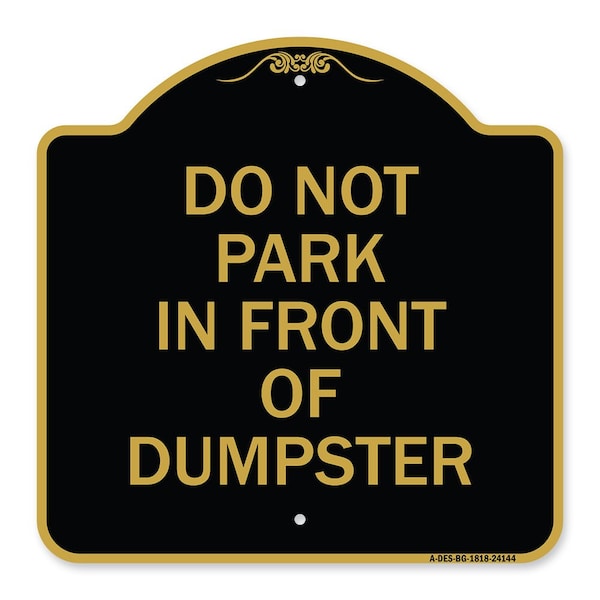 Signmission Do Not Park in Front of Dumpster, Black & Gold Aluminum Architectural Sign, 18" x 18", BG-1818-24144 A-DES-BG-1818-24144 - main